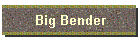 Big Bender