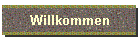 Willkommen
